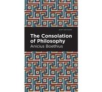 The Consolation of Philosophy by Ancius Boethius Ancius Boethius (Auteur)