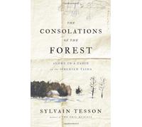 The Consolations of the Forest: Alone in a Cabin on the Siberian Taiga by Sylvain Tesson (2013-09-17)
