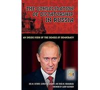 The Consolidation of Dictatorship in Russia Georgiy A. Satarov, Irina M. Khakamada, Joel M. Ostrow (Auteur)