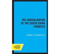 The Consolidation of the South China Frontier by George V. H. Moseley Paperback Book George V. H. Moseley (Auteur)