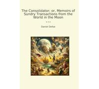 The Consolidator; or, Memoirs of Sundry Transactions from the World in the Moon