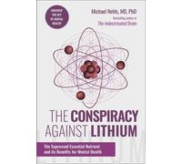 The Conspiracy Against Lithium The Suppressed Essential Nutrient and its Benefits for Mental Health - Michael Nehls MD PhD - Skyhorse - ebook (ePub) - Livre