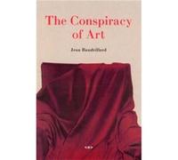 The Conspiracy of Art by Jean Baudrillard Baudrillard, Jean (Auteur)