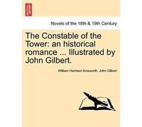 The Constable Of The Tower: An Historical Romance ... Illustrated By John Gilbert. Vol. Iii