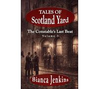 The Constable's Last Beat: Tales of Scotland Yard