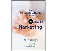 The Constant Contact Guide to Email Marketing, Constant Contact Eric Groves (Auteur)