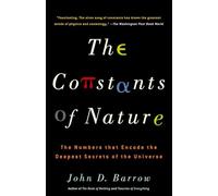 The Constants of Nature: The Numbers That Encode the Deepest Secrets of the Universe