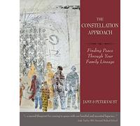 THE CONSTELLATION APPROACH Finding Peace Through Your Family Lineage