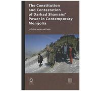 The Constitution And Contestation Of Darhad Shamans' Power In Contemporary Mongolia