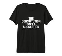 The Constitution ISN’t A Suggestion T-Shirt Haut de Gamme