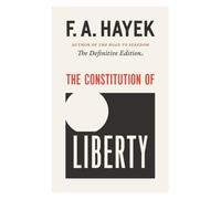 The Constitution of Liberty: The Definitive Edition