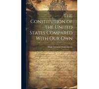 The Constitution Of The United States Compared With Our Own