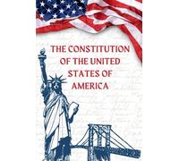 THE CONSTITUTION OF THE UNITED STATES OF AMERICA