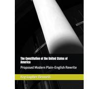 The Constitution of the United States of America: Proposed Modern Plain-English Rewrite