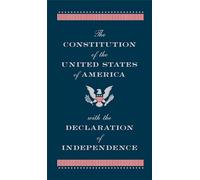The Constitution of the United States of America with the Declaration of Independence