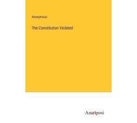 The Constitution Violated