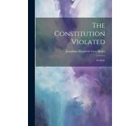 The Constitution Violated: An Essay