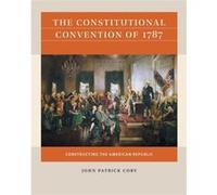The Constitutional Convention of 1787 by John Patrick Coby John Patrick Coby (Auteur)