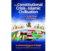 The Constitutional Crisis of Islamic Civilisation: From the Great Fitnah to the Arab Spring