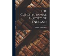 The Constitutional History Of England