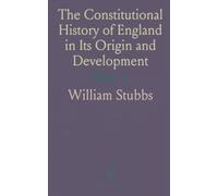 The Constitutional History of England in Its Origin and Development