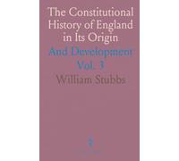 The Constitutional History of England in Its Origin: And Development