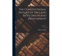 The Constitutional History Of England In Its Origin And Development; Volume 1