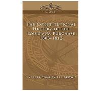 The Constitutional History Of The Louisiana Purchase
