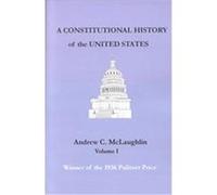 The Constitutional History of the United States Andrew C. McLaughlin (Auteur)