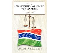 The Constitutional Law of the Gambia: 1965 - 2010 – AuthorHouse