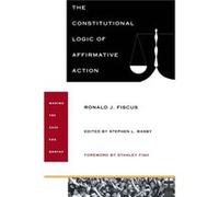 The Constitutional Logic of Affirmative Action by Ronald J. Fiscus Ronald J. Fiscus (Auteur)