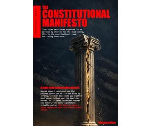 The Constitutional Manifesto: Crony Capitalism, Working Americans, and the Constitutional Case for Self-Government