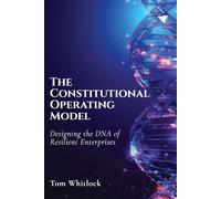 The Constitutional Operating Model Designing the DNA of Resilient Enterprises - Tom Whitlock - Business Expert Press - ebook (ePub) - Livre