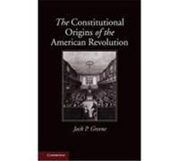The Constitutional Origins of the American Revolution Greene, Jack P. (Auteur)