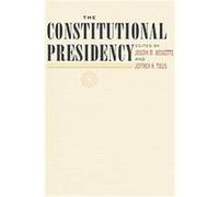 The Constitutional Presidency, The Johns Hopkins Series in Constitutional Thought Joseph M. Bessette (Auteur)