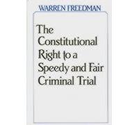 The Constitutional Right To A Speedy And Fair Criminal Trial