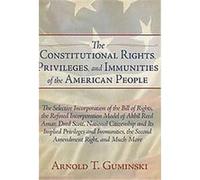 The Constitutional Rights, Privileges, and Immunities of the American People Arnold Guminski (Auteur)