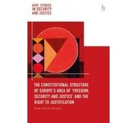 The Constitutional Structure Of Europe's Area Of 'freedom, Security And Justice' And The Right To Justification