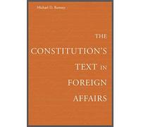 The Constitution's Text In Foreign Affairs