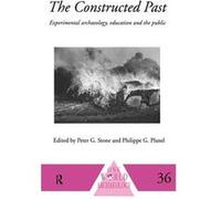 The Constructed Past by Philippe Planel India) World Archaeological Congress 1994 New Delhi (Auteur)