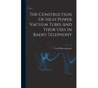 The Construction Of High Power Vacuum Tubes And Their Uses In Radio Telephony