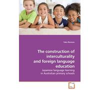 The Construction Of Interculturality And Foreign Language Education: Japanese Language Learning In Australian Primary Schools