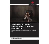 The construction of prostitution in German gangsta rap: Using the example of lyrics by Kollegah and Schwesta Ewa