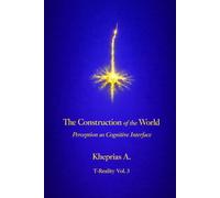 The Construction of the World: Perception as a Cognitive Interface