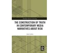 The Construction Of Truth In Contemporary Media Narratives About Risk