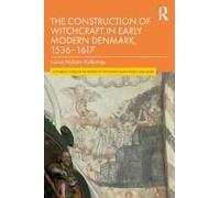 The Construction Of Witchcraft In Early Modern Denmark, 1536-1617