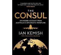 The Consul: An Insider Account from Australia’s Diplomatic Frontline