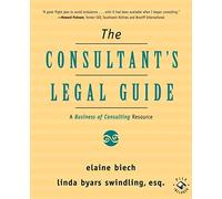 The Consultant's Legal Guide: A Business of Consulting Resource Guide