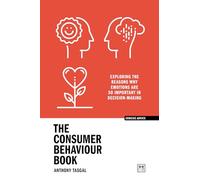 The Consumer Behaviour Book: Exploring the Reasons Why Emotions Are So Important in Decision-Making