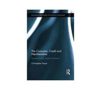 The Consumer, Credit And Neoliberalism